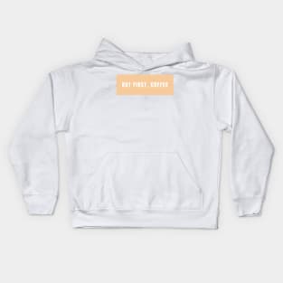 But first, coffee Kids Hoodie